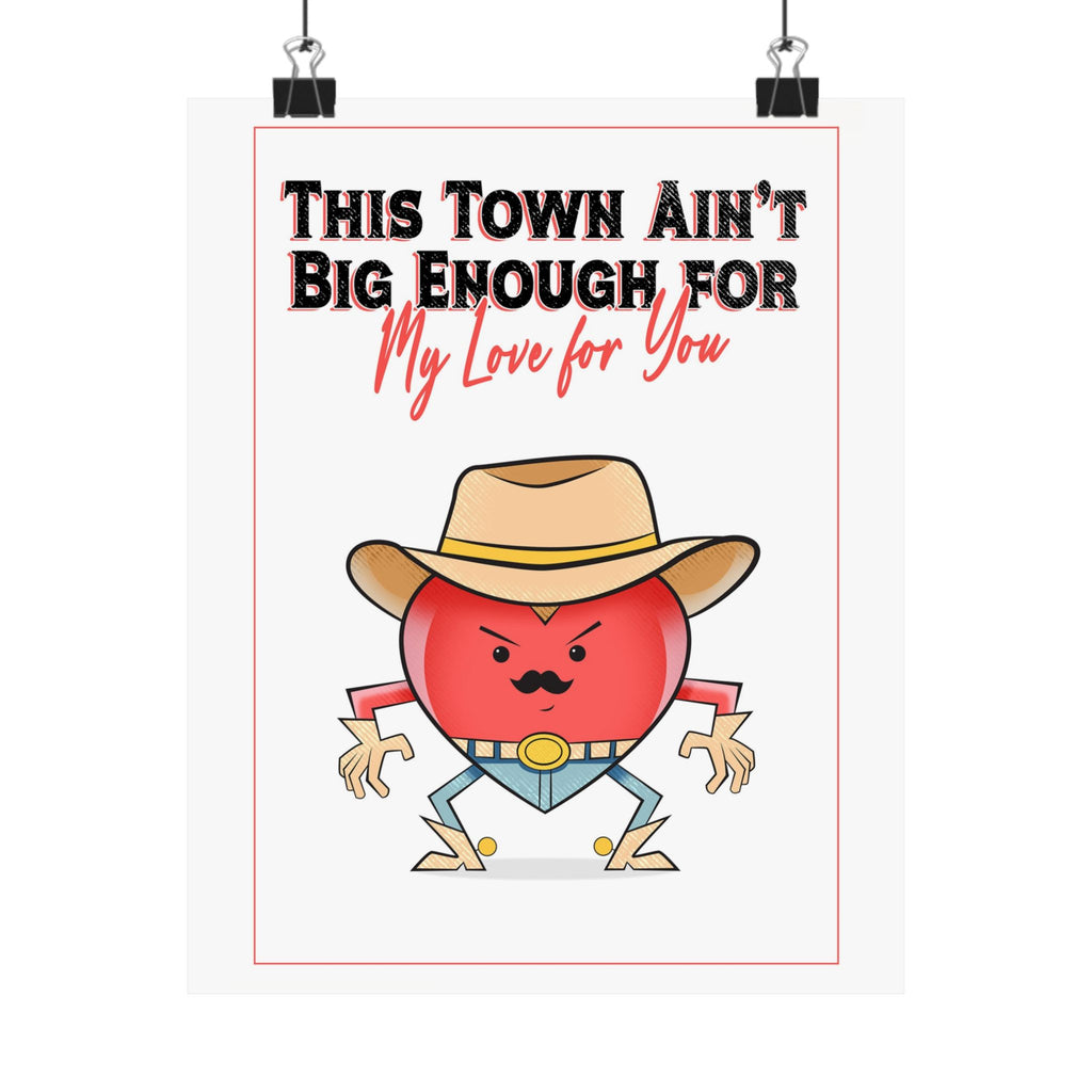 Cowboy Heart Poster — "This Town Ain't Big Enough... For My Love For You" Matte Vertical Print