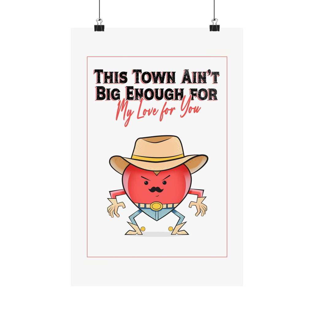 Cowboy Heart Poster — "This Town Ain't Big Enough... For My Love For You" Matte Vertical Print