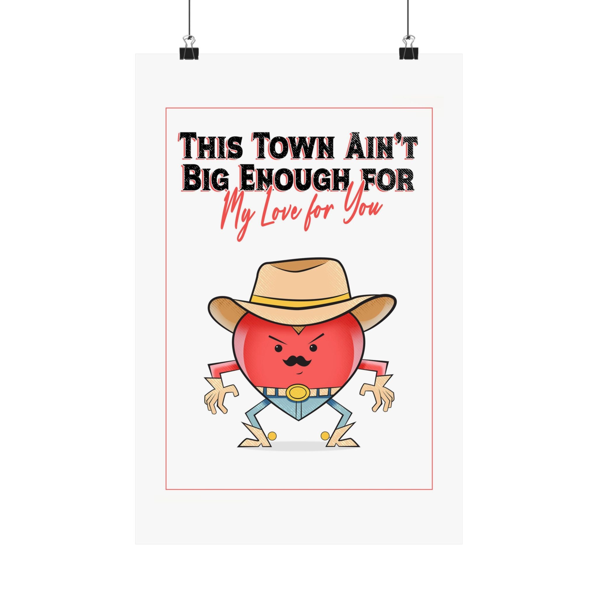 Cowboy Heart Poster — "This Town Ain't Big Enough... For My Love For You" Matte Vertical Print